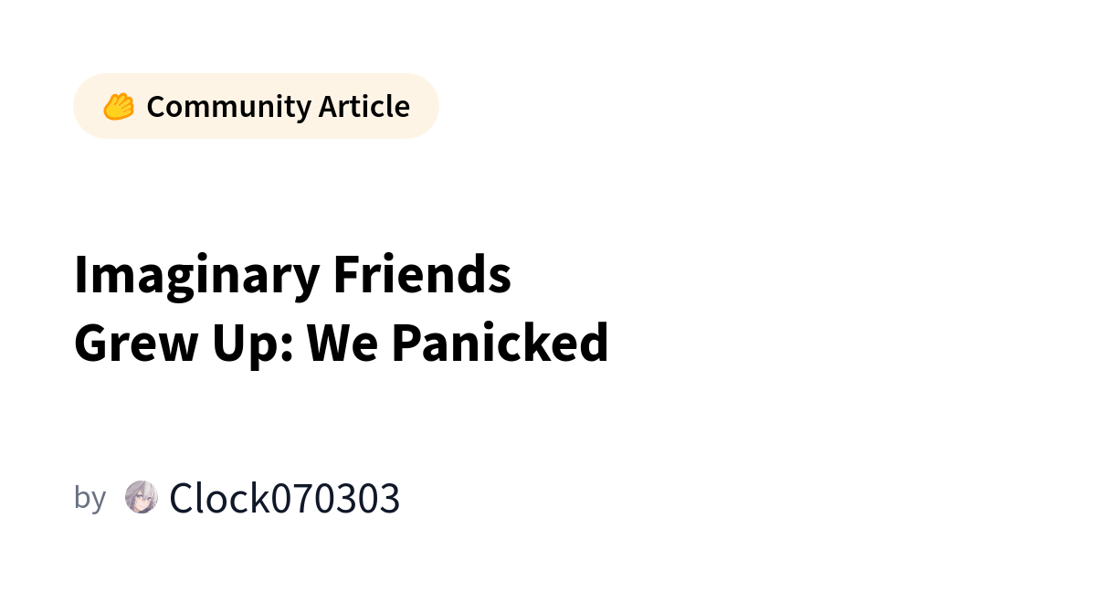Thumbnail of Imaginary Friends Grew Up: We Panicked