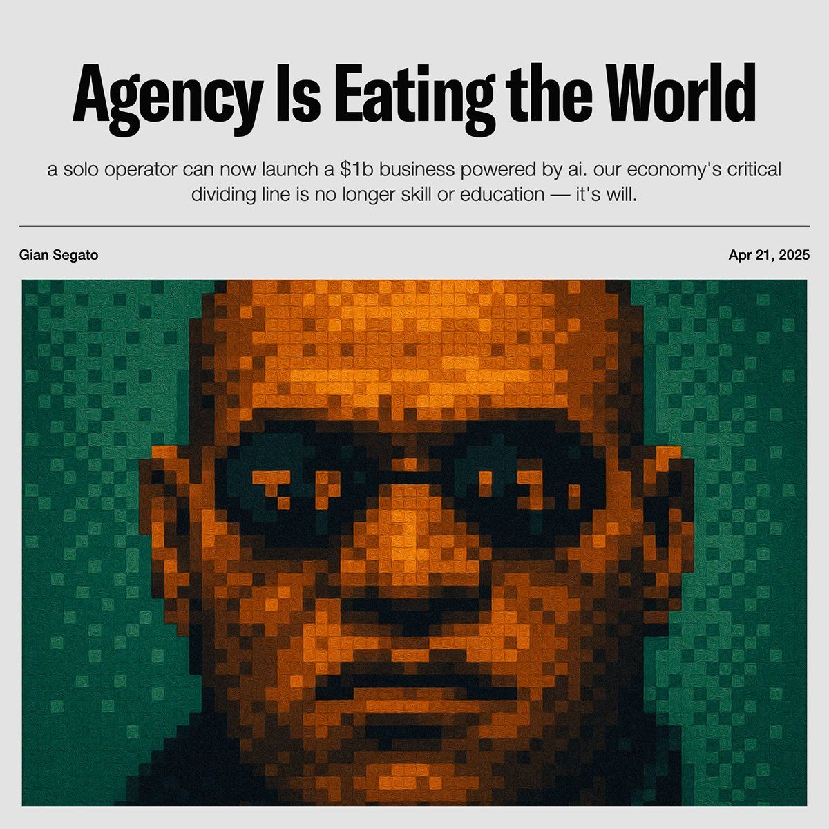 Thumbnail of Gian Segato’s recent piece, “Agency is Eating the World,” perfectly… | Gautam John
