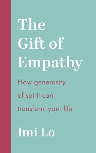 Cover of The Gift of Empathy: How generosity of spirit can transform your life