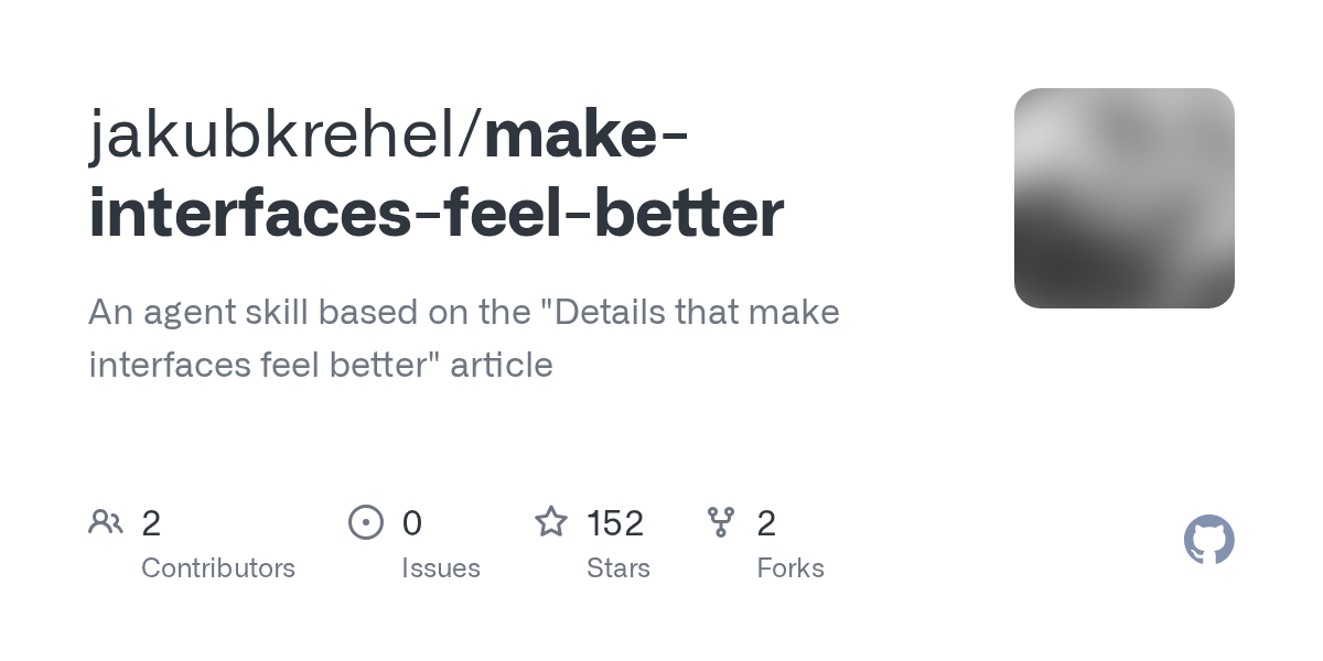 Thumbnail of GitHub - jakubkrehel/make-interfaces-feel-better: An agent skill based on the "Details that make interfaces feel better" article