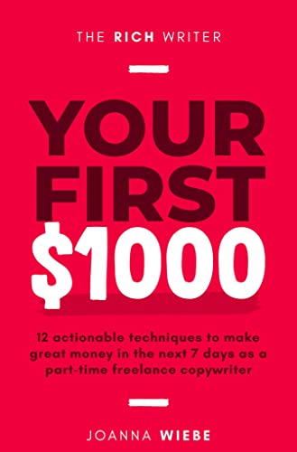 Cover of Your First $1000: 12 actionable techniques to make great money in the next 7 days as a part-time freelance copywriter (The Rich Writer Series Book 1)