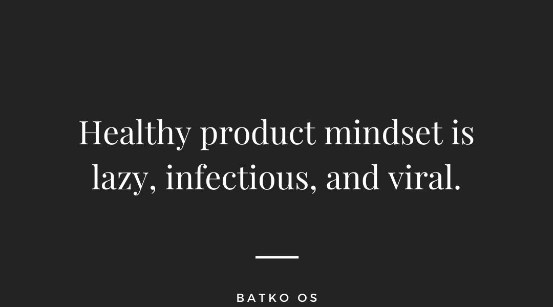 Thumbnail of Healthy product mindset is lazy, infectious, and viral.