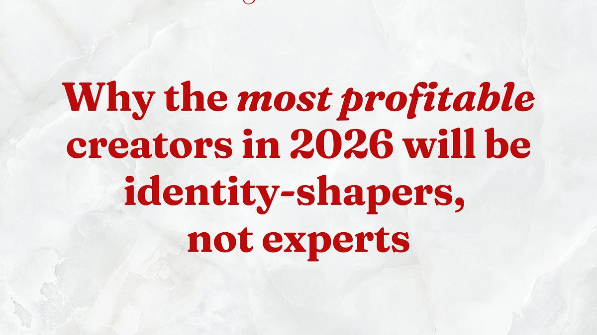 Thumbnail of Why the most profitable creators in 2026 will be identity-shapers, not experts
