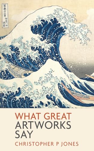 Cover of What Great Artworks Say: How to read masterpieces of art history (Looking at Art)