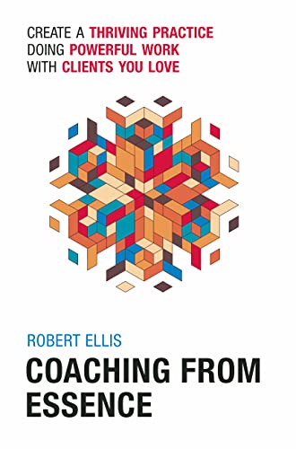 Cover of Coaching From Essence: Create a Thriving Practice Doing Powerful Work With Clients You Love