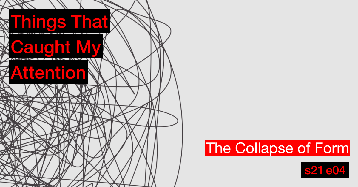 Thumbnail of s21e04: The Collapse of Form