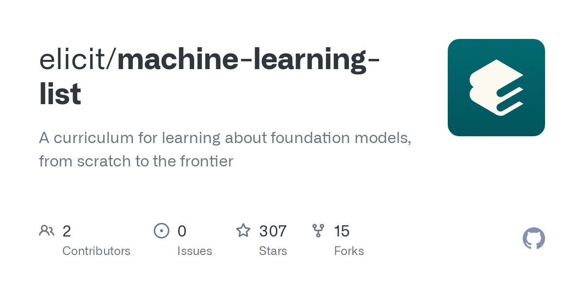Thumbnail of GitHub - elicit/machine-learning-list: A curriculum for learning about foundation models, from scratch to the frontier