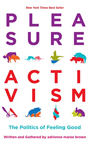 Cover of Pleasure Activism: The Politics of Feeling Good (Emergent Strategy Book 1)