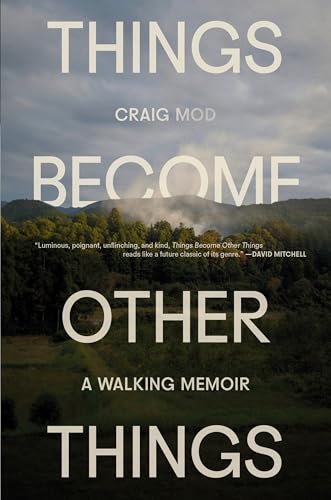 Cover of Things Become Other Things: A Walking Memoir
