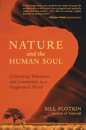 Cover of Nature and the Human Soul: Cultivating Wholeness and Community in a Fragmented World