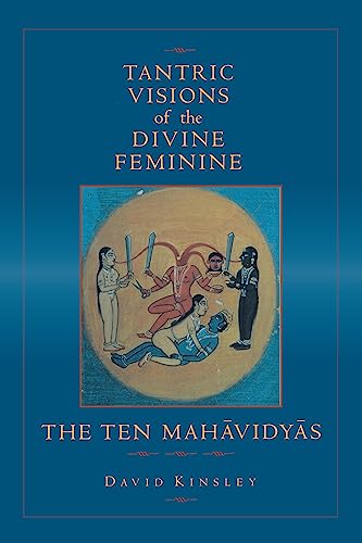 Cover of Tantric Visions of the Divine Feminine: The Ten Mahavidyas