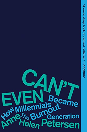 Cover of Can't Even: How Millennials Became the Burnout Generation
