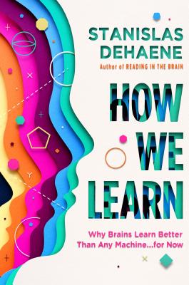 Cover of How We Learn: Why Brains Learn Better Than Any Machine …