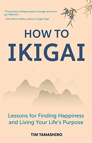 Cover of How to Ikigai: Lessons for Finding Happiness and Living Your Life's Purpose (Ikigai Book, Lagom, Longevity, Peaceful Living)