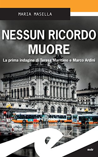 Cover of Nessun ricordo muore. La prima indagine di Teresa Maritano e Marco Ardini
