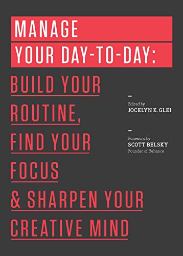 Cover of Manage Your Day-to-Day: Build Your Routine, Find Your Focus, and Sharpen Your Creative Mind (99U)