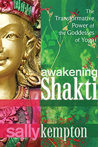 Cover of Awakening Shakti: The Transformative Power of the Goddesses of Yoga