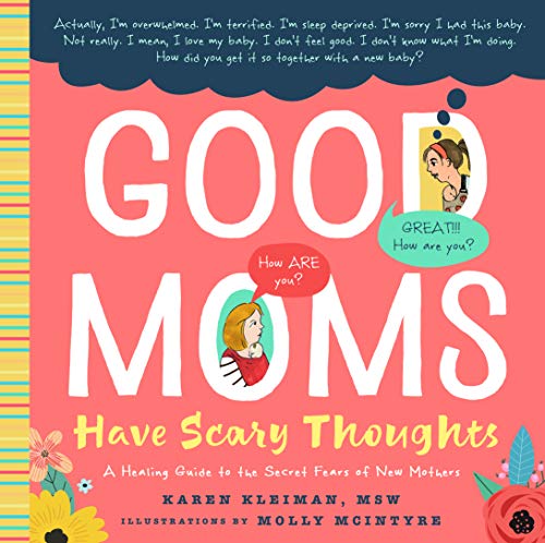 Cover of Good Moms Have Scary Thoughts: A Healing Guide to the Secret Fears of New Mothers