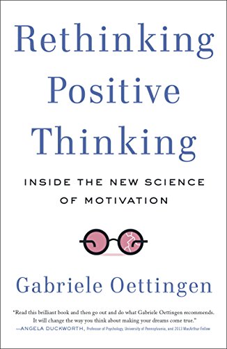 Cover of Rethinking Positive Thinking: Inside the New Science of Motivation