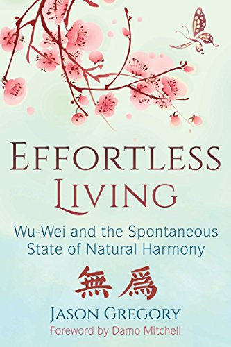 Cover of Effortless Living: Wu-Wei and the Spontaneous State of Natural Harmony