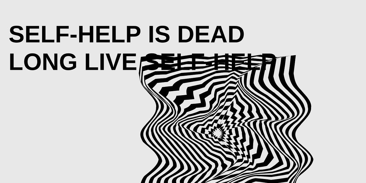 Thumbnail of Self-help is dead; long live self-help