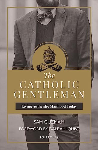 Cover of The Catholic Gentleman: Living Authentic Manhood Today