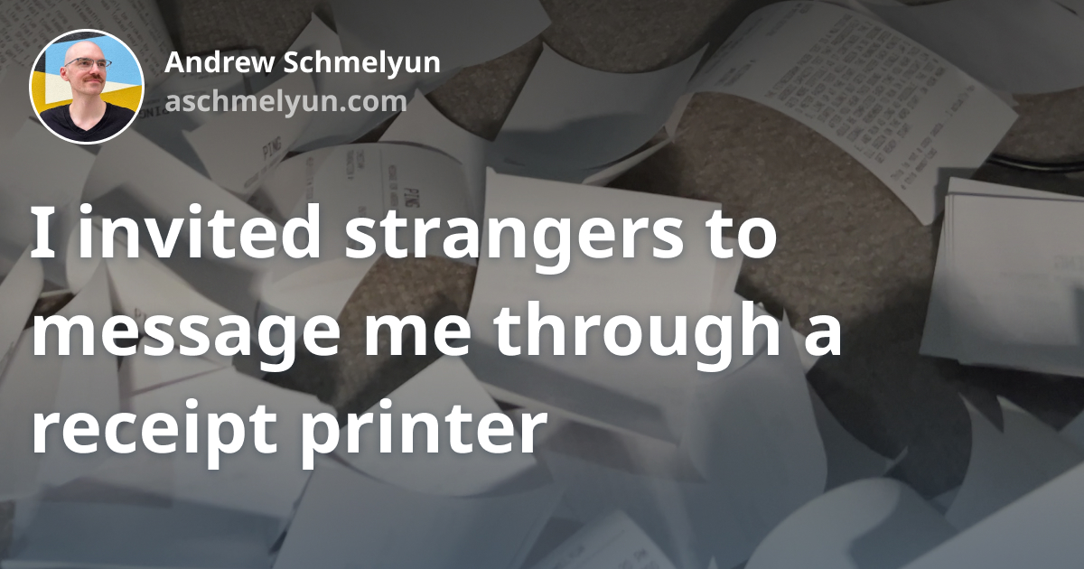 Thumbnail of I invited strangers to message me through a receipt printer