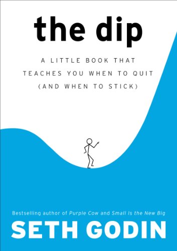 Cover of The Dip: A Little Book That Teaches You When to Quit (and When to Stick)