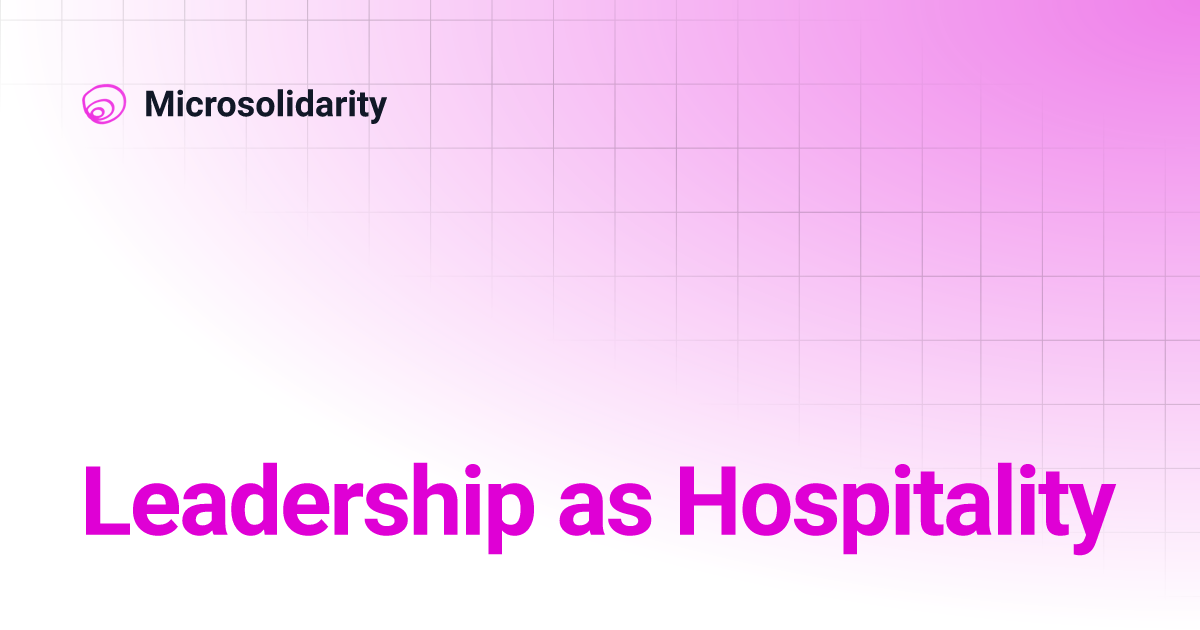 Thumbnail of Leadership as Hospitality | Microsolidarity