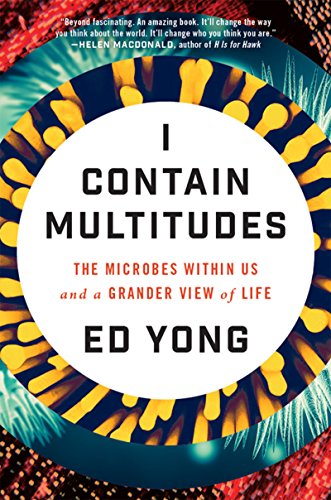 Cover of I Contain Multitudes: The Microbes Within Us and a Grander View of Life