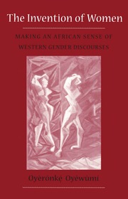 Thumbnail of Oyeronke Oyewumi The Invention Of Women Making An African Sense Of Western Gender Discourses University Of Minnesota Press ( 1997) ( 1) : Free Download, Borrow, and Streaming : Internet...