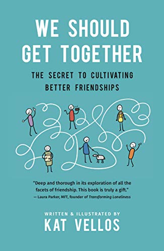 Cover of We Should Get Together: The Secret to Cultivating Better Friendships