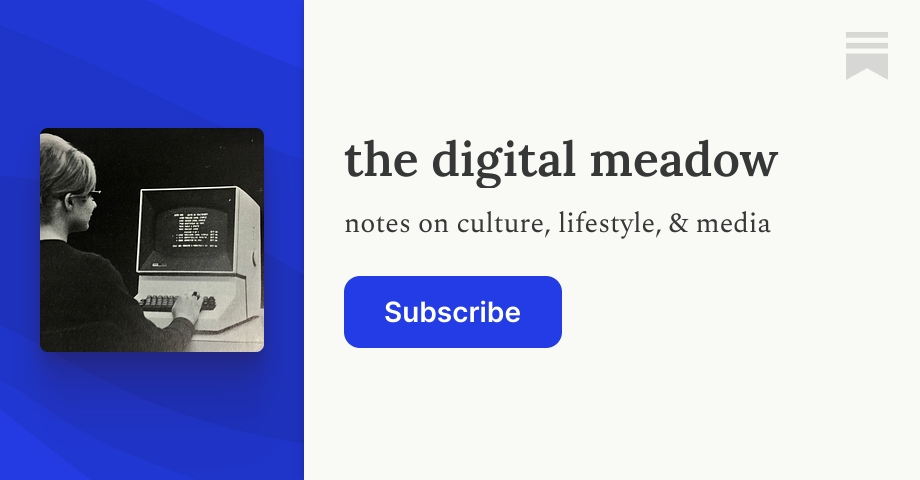 Thumbnail of the digital meadow | bea | Substack