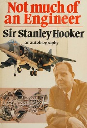 Thumbnail of Not much of an engineer : an autobiography : Hooker, Stanley, Sir : Free Download, Borrow, and Streaming : Internet Archive