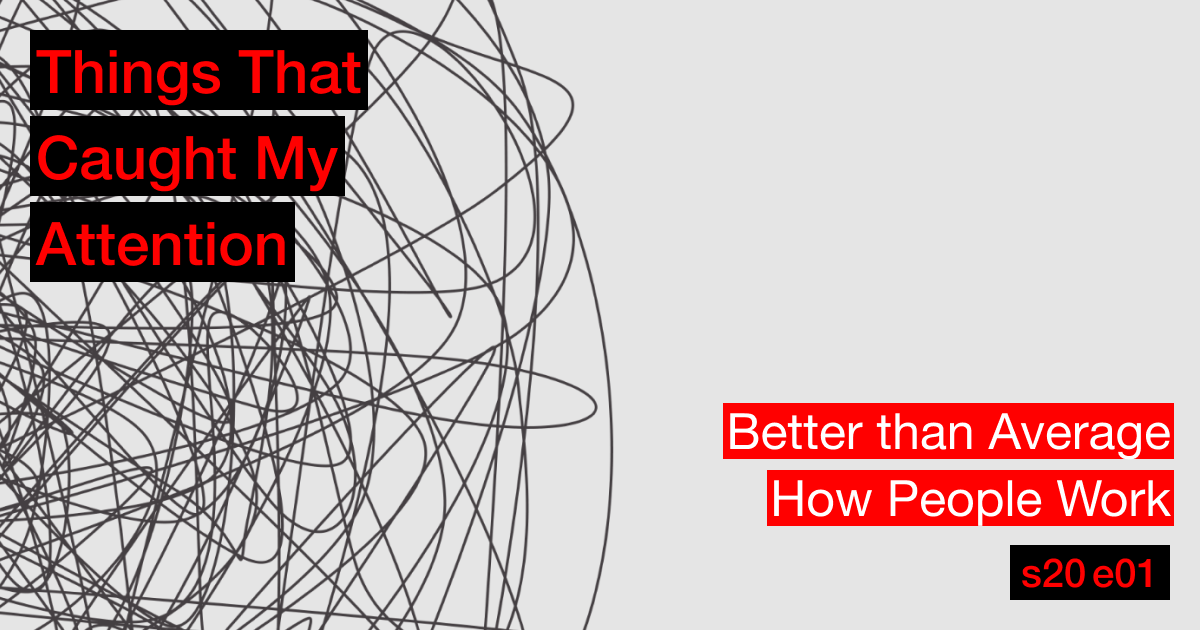 Thumbnail of s20e01: Better than Average; How People Work