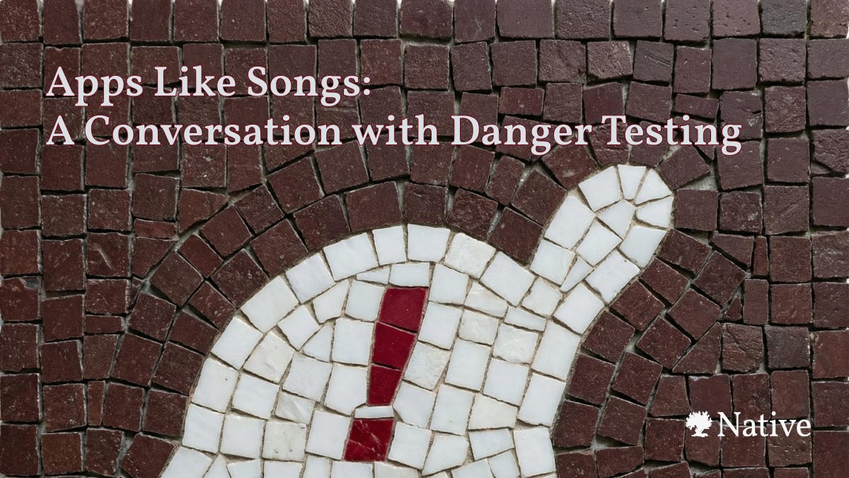 Thumbnail of Apps Like Songs: A Conversation With Danger Testing