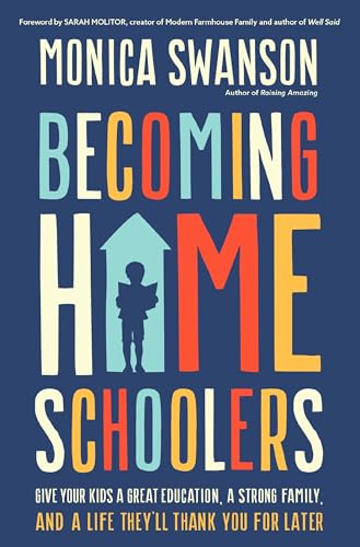 Cover of Becoming Homeschoolers: Give Your Kids a Great Education, a Strong Family, and a Life They'll Thank You for Later